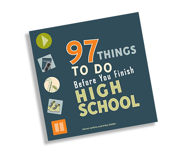 97 Things to Do Before You Finish High School