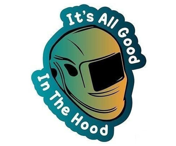 All Good In The Hood Welding Helmet Sticker