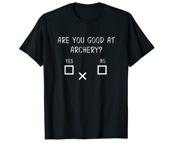 Are You Good at Archery Funny Shirt