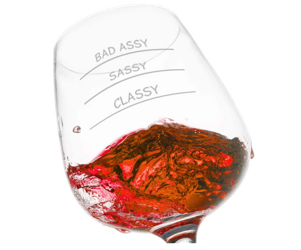 Bad Assy Sassy Classy Wine Glass