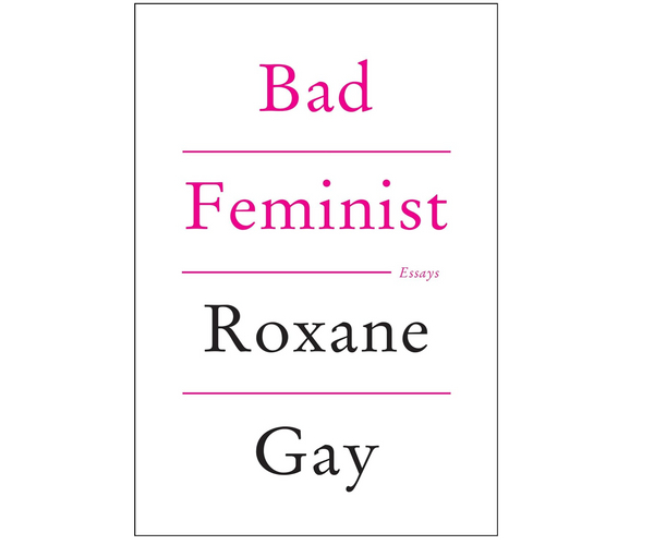 Bad Feminist by Roxane Gay