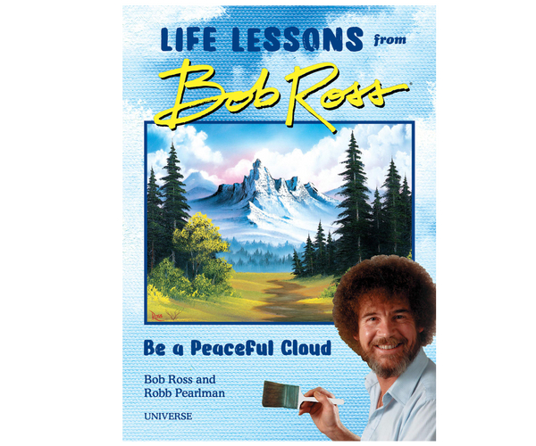 Be a Peaceful Cloud Life Lessons From Bob Ross