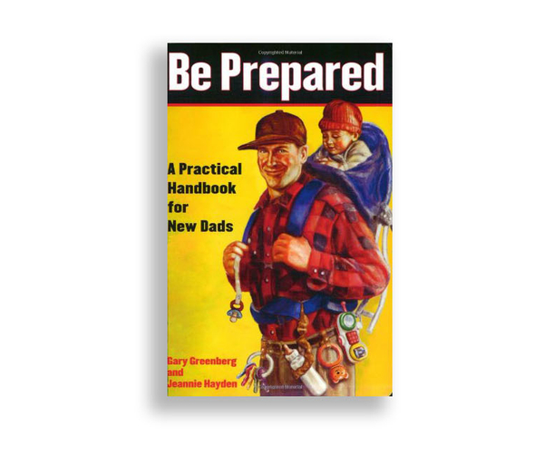 Be Prepared: A Practical Handbook for New Dads