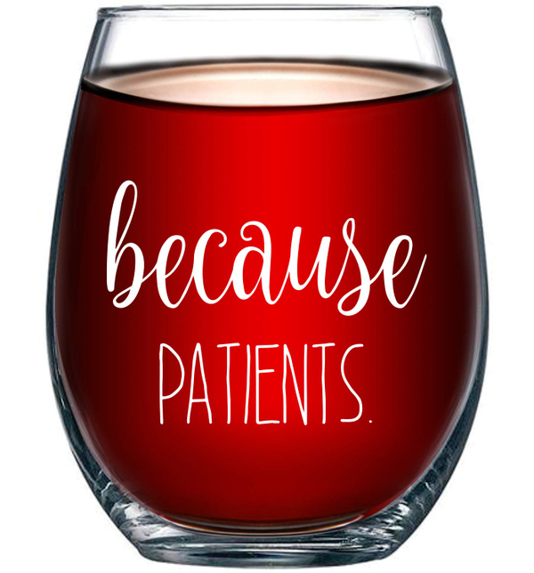 Because Patients Wine Glass
