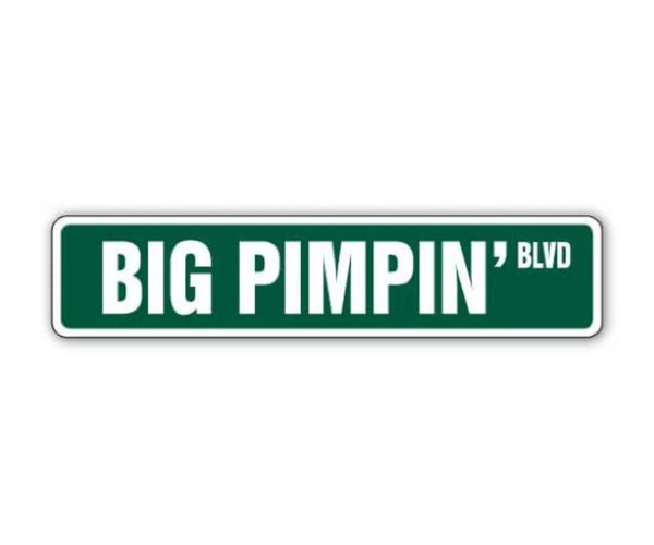 Big Pimpin' Street Sign