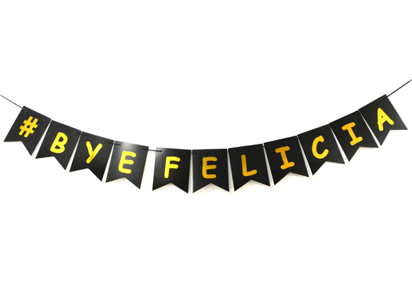 Bye Felicia Banner