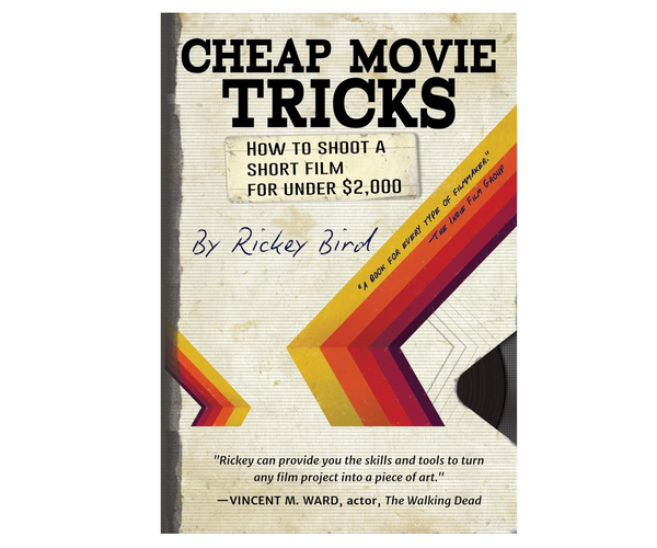Cheap Movie Tricks: How To Shoot A Short Film For Under $2,000