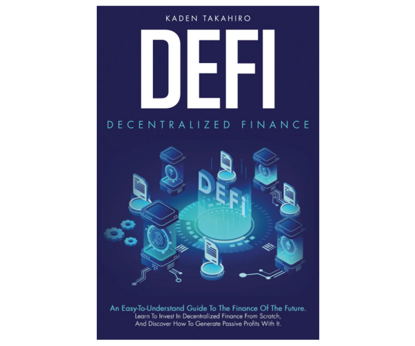 Defi: Decentralized Finance: An Easy-To-Understand Guide