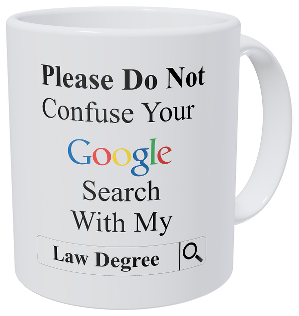 Don't Confuse Your Google Search With My Law Degree Mug