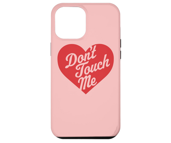 Don't Touch Me Anti-Valentine's Phone Case