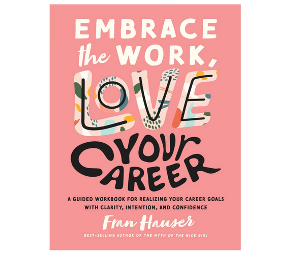 Embrace The Work Love Your Career Workbook