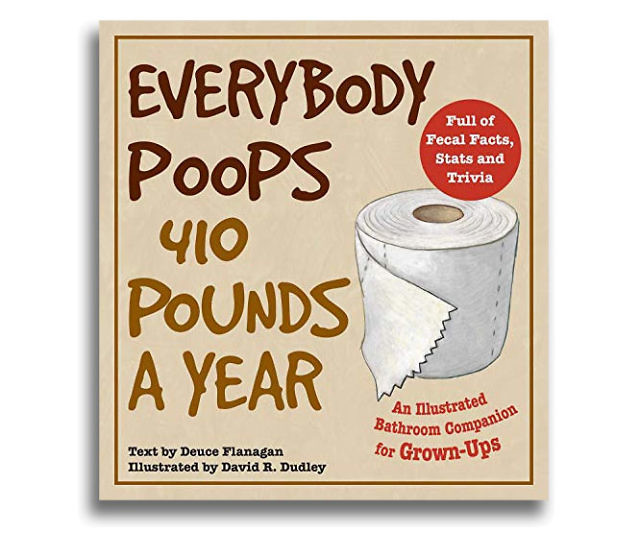 Everybody Poops 410 Pounds A Year