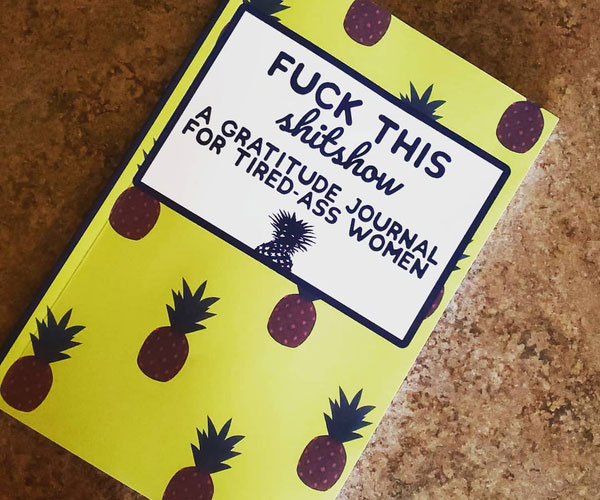 F*ck This Sh*tshow Gratitude Journal