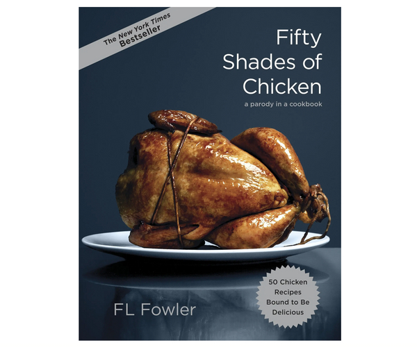 Fifty Shades of Chicken Parody Cookbook