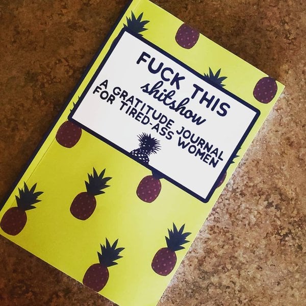 F**k This S**t Show Gratitude Journal