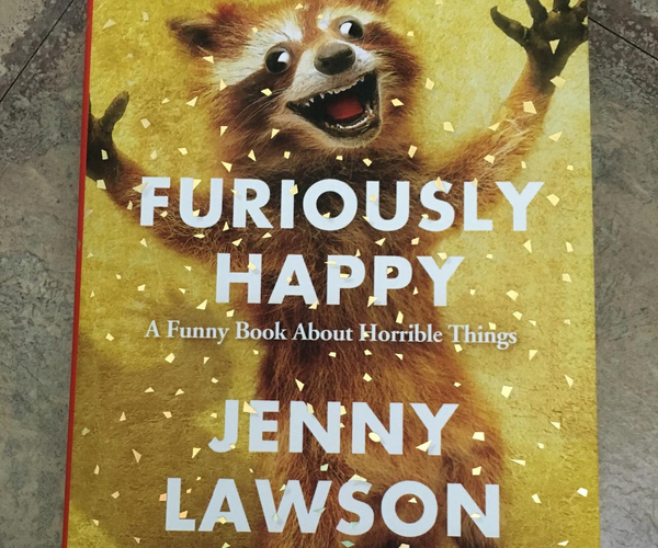 Furiously Happy: A Funny Book About Horrible Things