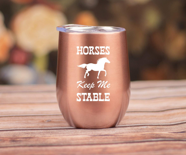 Horses Keep Me Stable Tumbler