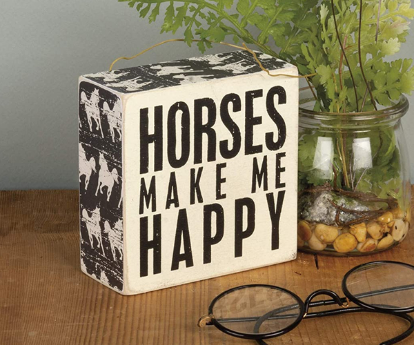Horses Make Me Happy Box Sign