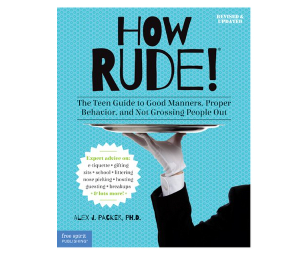 How Rude! The Teen Guide to Manners