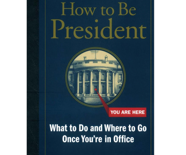 How to Be President