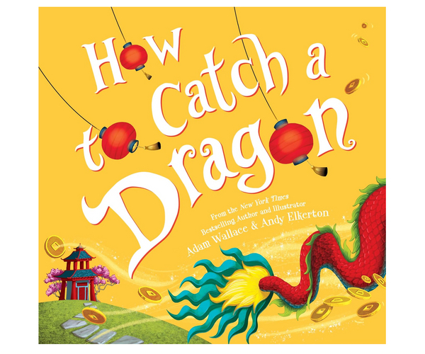 How to Catch a Dragon Story of Chinese New Year