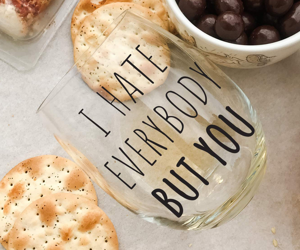 I Hate Everybody But You Wine Glass