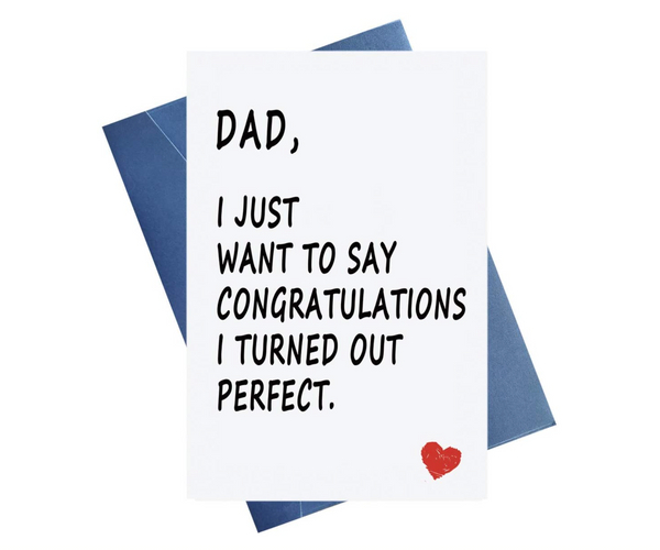 I Turned Out Perfect Congratulations Card