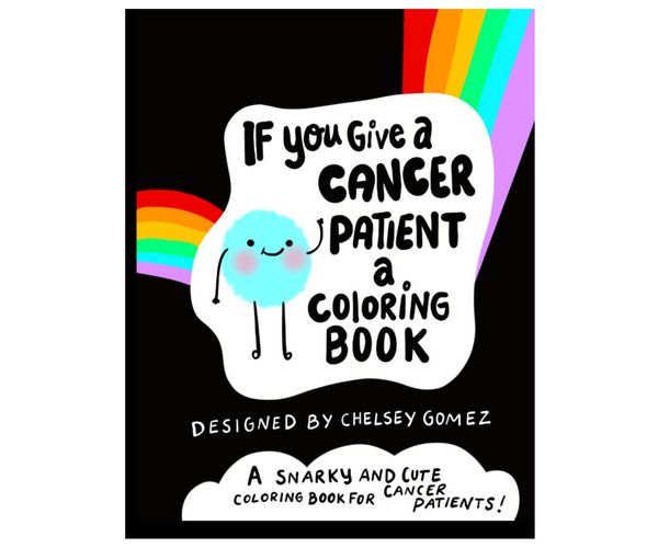 If You Give a Cancer Patient a Coloring Book