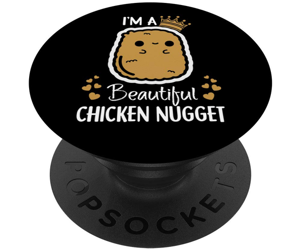 I'm a Beautiful Chicken Nugget PopSocket