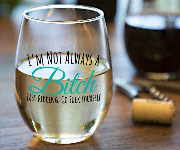 I'm Not Always a B*tch Funny Wine Glass