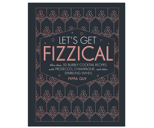 Let's Get Fizzical Bubbly Cocktail Recipe Book