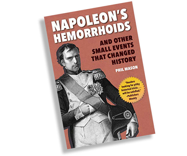 Napoleon's Hemorrhoids: And Other Small Events that Changed History
