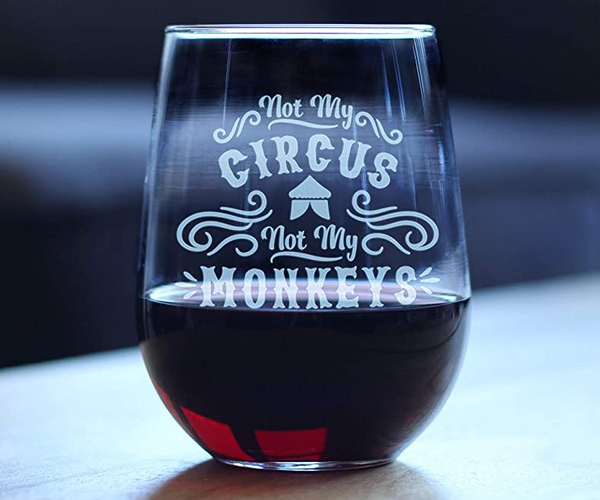 Not My Circus Not My Monkeys Funny Wine Glass