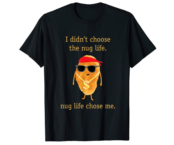 Nug Life T-Shirt