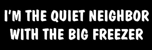 Quiet Neighbor Funny Bumper Sticker