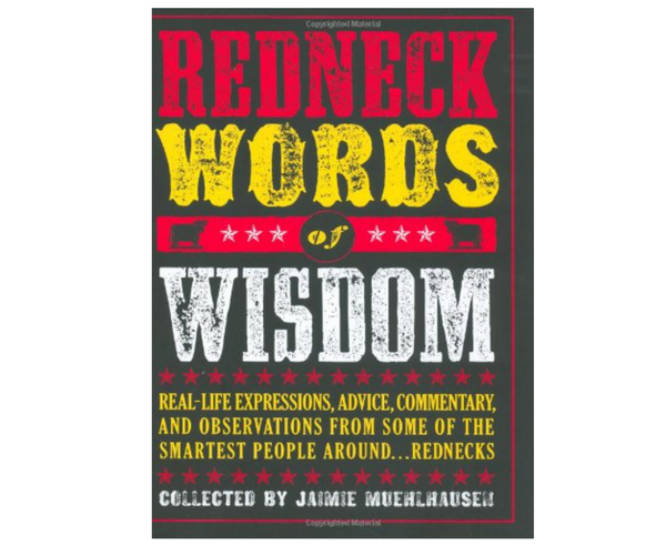 Redneck Words of Wisdom