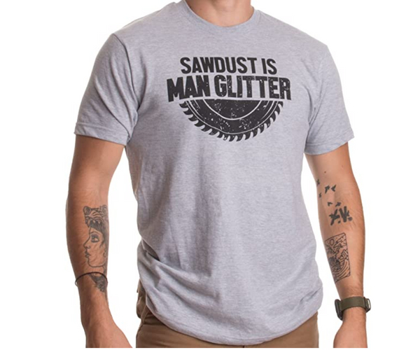 Sawdust is Man Glitter Shirt