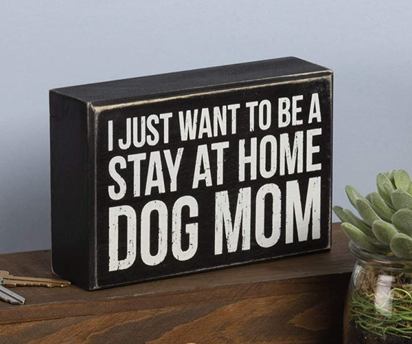 Stay At Home Dog Mom Sign