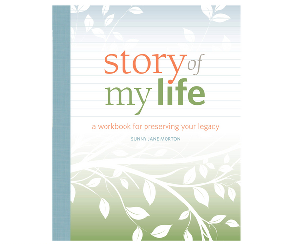 Story of My LIfe: A Workbook for Preserving Your Legacy