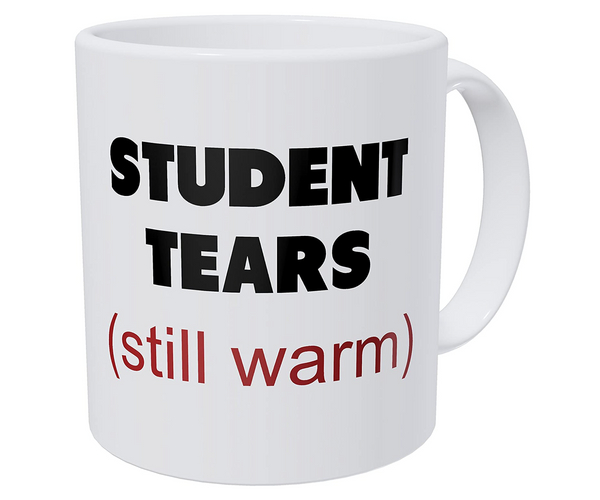 Student Tears (Still Warm) Funny Mug