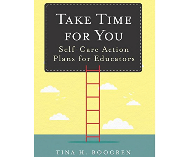Take Time For You Self-Care Action Plans for Educators