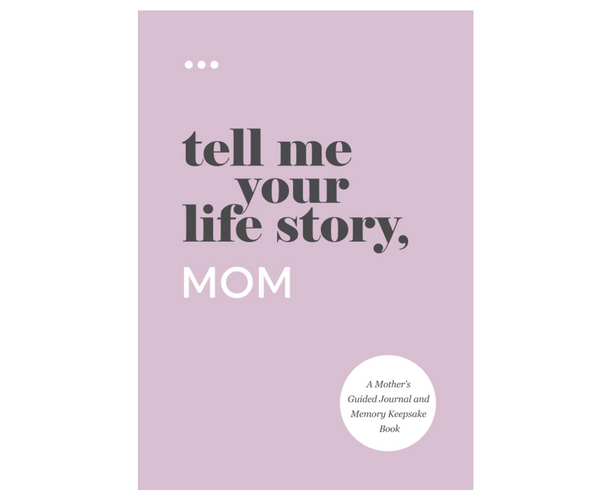 Tell Me Your Life Story Mom