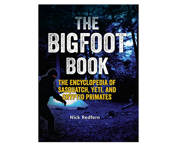 The Bigfoot Book: The Encyclopedia of Sasquatch, Yeti and Cryptid Primates