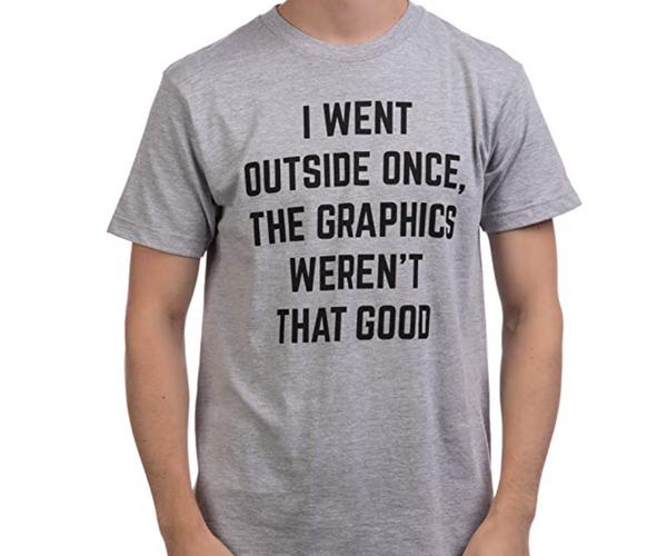 The Graphics Weren't That Good Funny T-Shirt