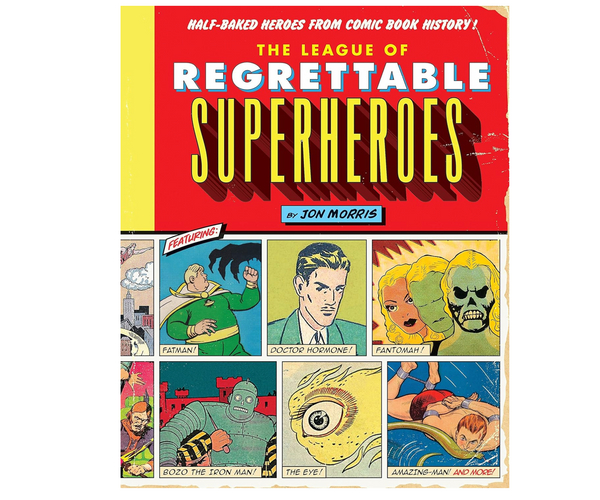 The League of Regrettable Superheroes