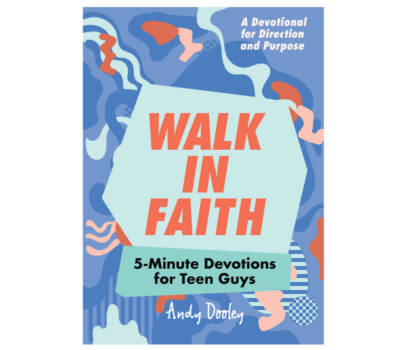 Walk in Faith: 5-Minute Devotions for Teen Guys
