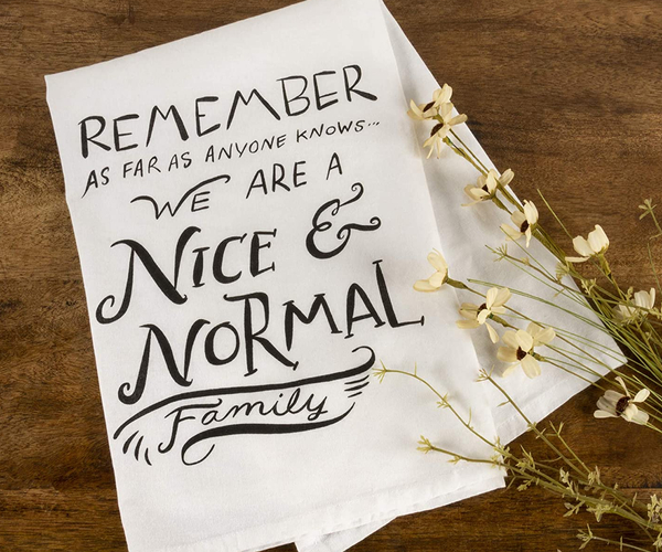 We Are a Nice Normal Family Funny Kitchen Towel