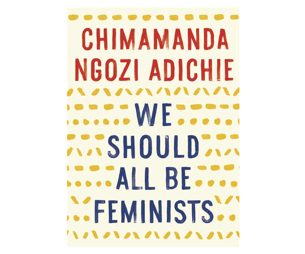 We Should All Be Feminists