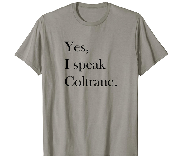 Yes, I Speak Coltrane Jazz Lover T-Shirt