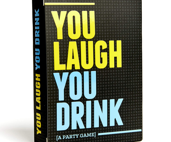 You Laugh You Drink